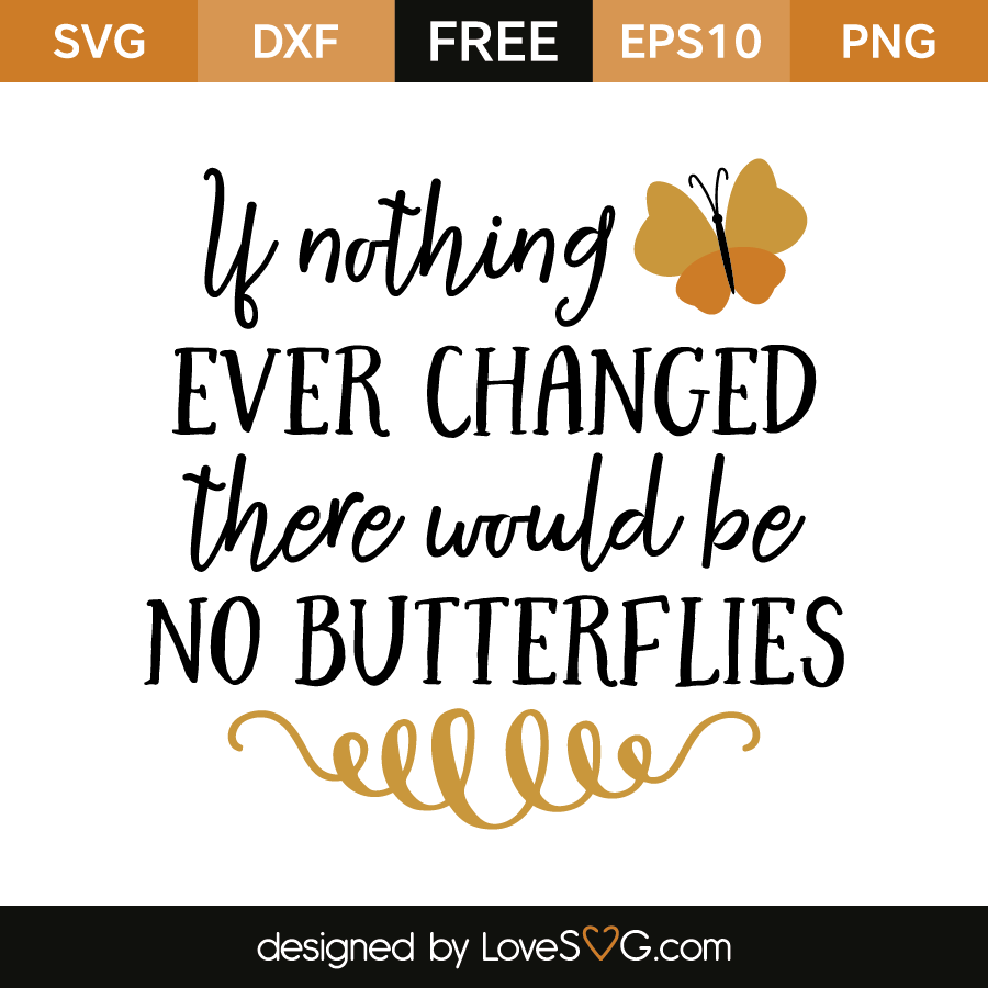 Download If nothing ever changed there would be no butterflies ...