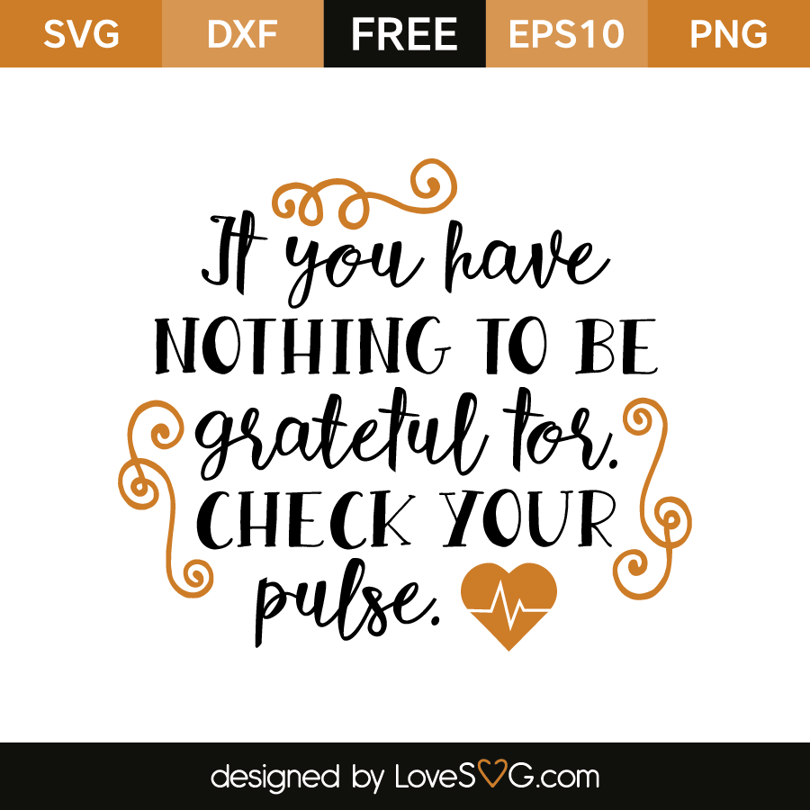 Download Free SVG cut file - If you have nothing to be grateful for ...