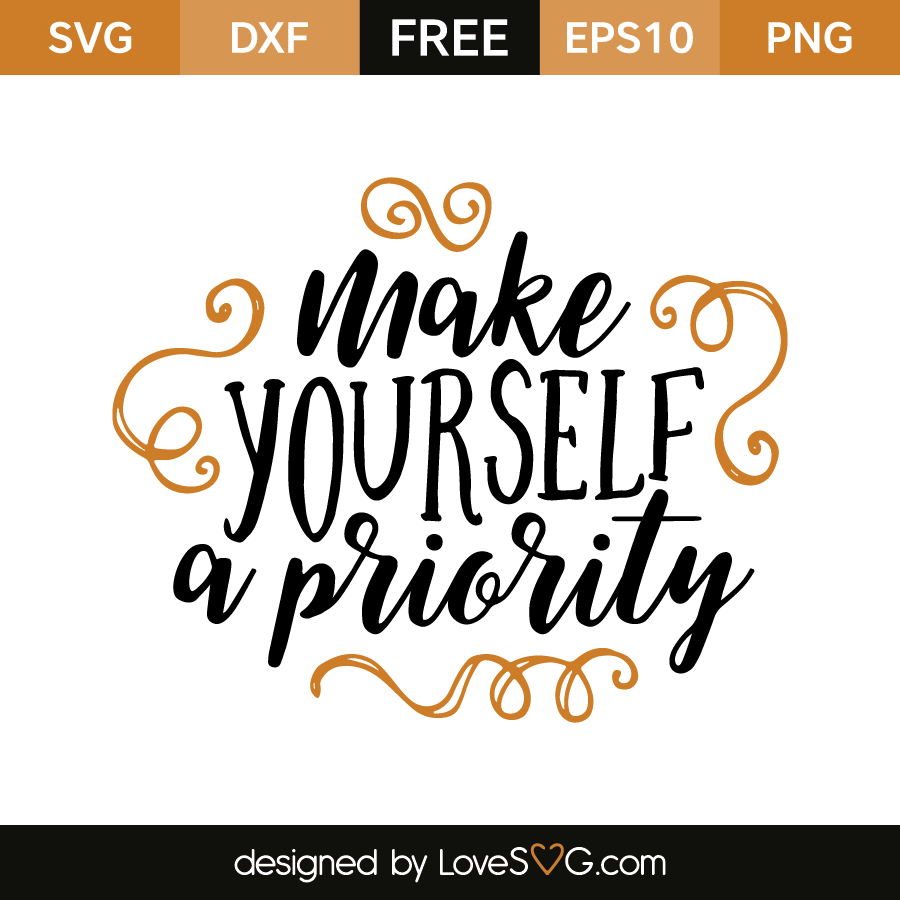 Download Free SVG cut file - Make yourself a priority | Lovesvg.com