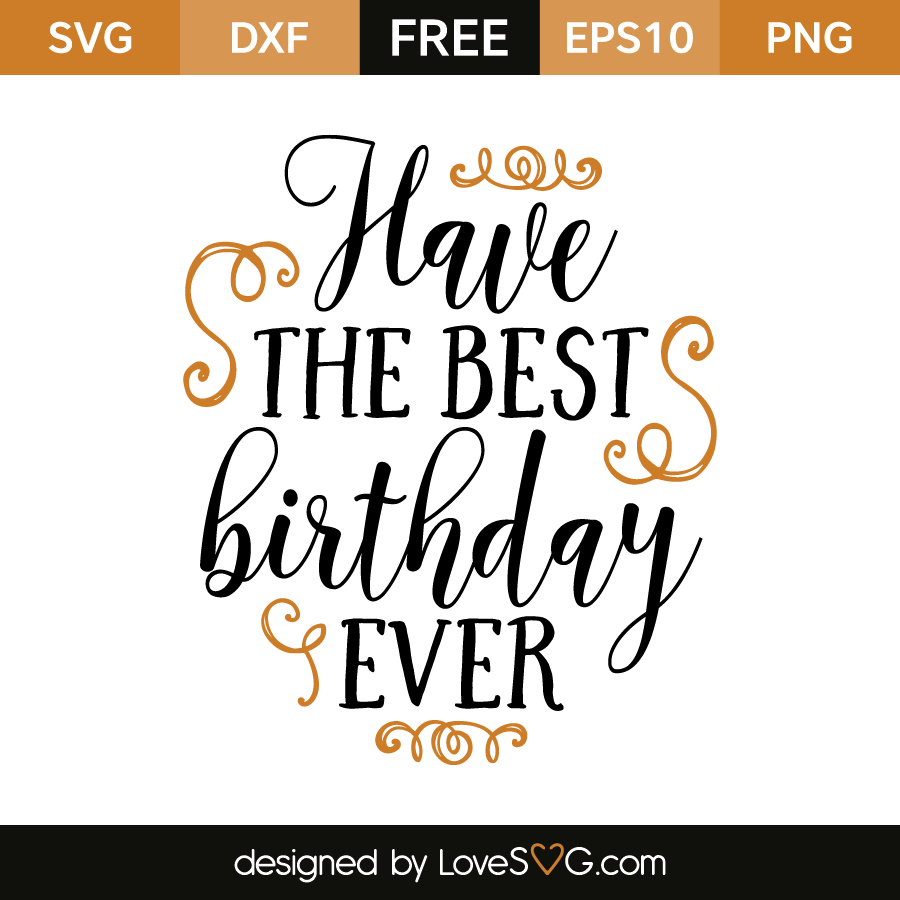 Have the best Birthday ever | Lovesvg.com