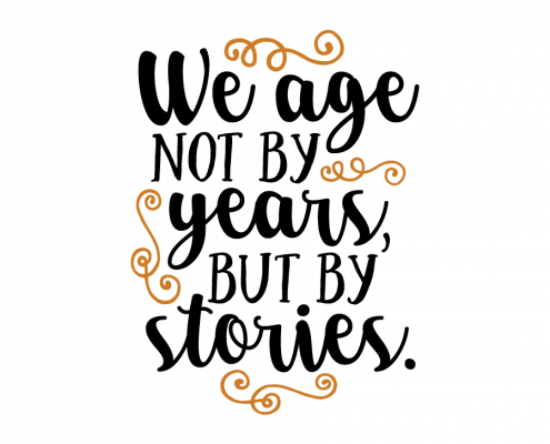 Free SVG cut file - We age not by years but by stories
