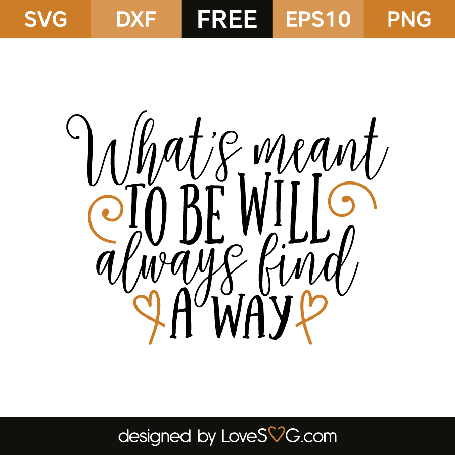 Download What's meant to be will always find a way | Lovesvg.com