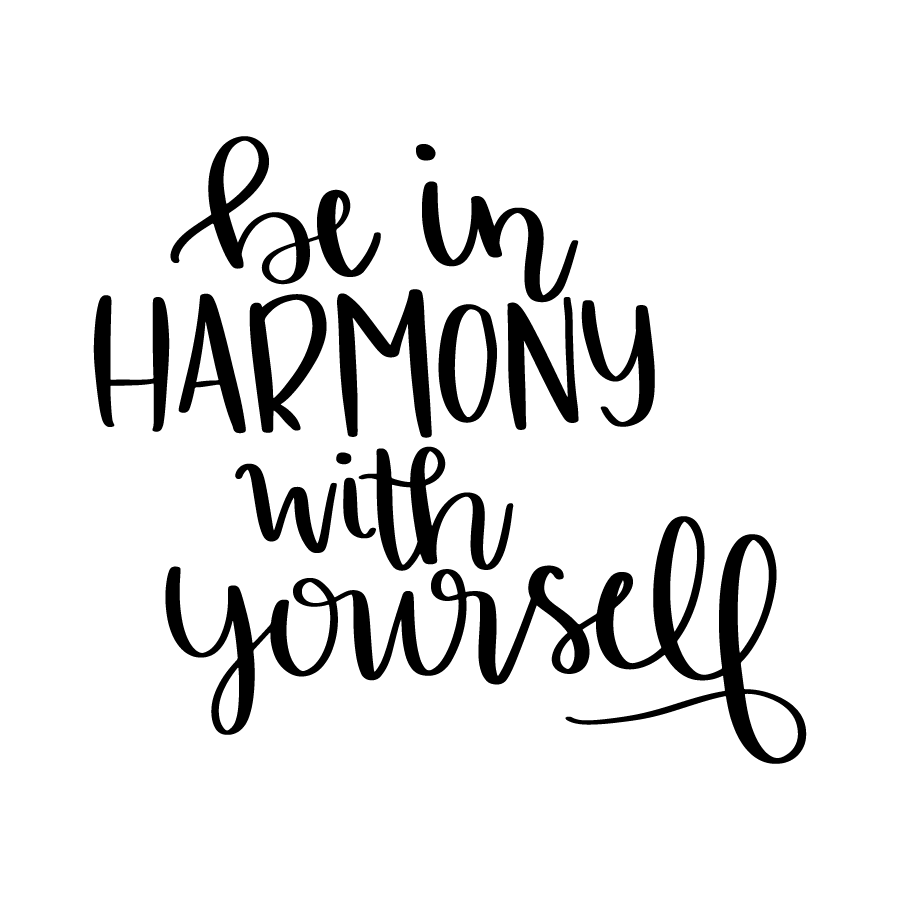 Be In Harmony With Yourself 