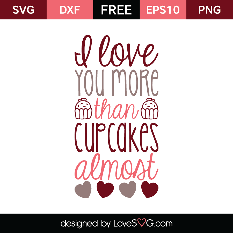Download I love you more than Cupcakes almost | Lovesvg.com