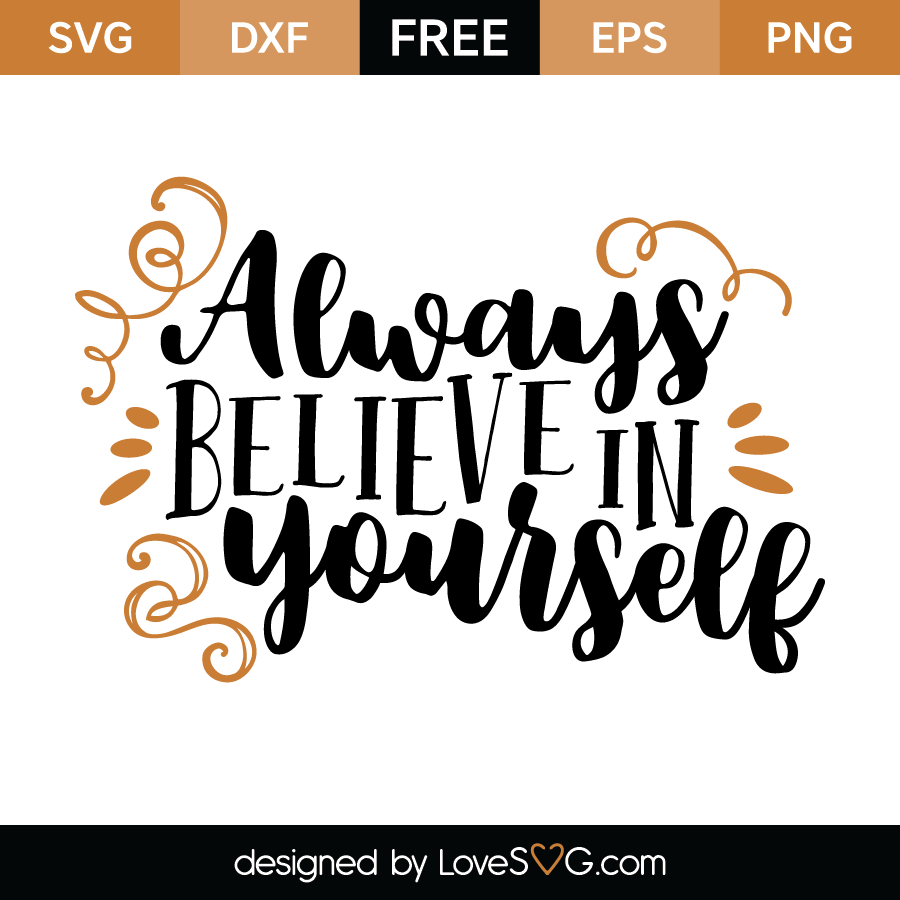 Always believe in yourself | Lovesvg.com