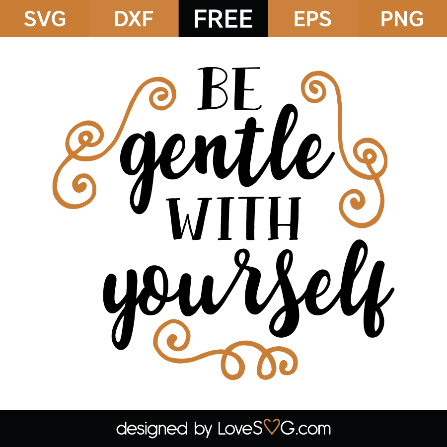 Download Be gentle with yourself | Lovesvg.com