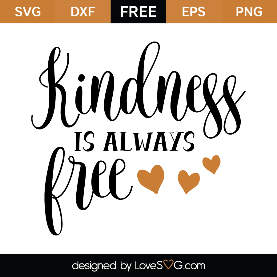 Kindness is always free | Lovesvg.com