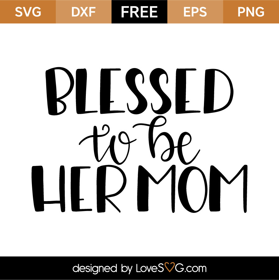 Download Blessed to be her mom | Lovesvg.com