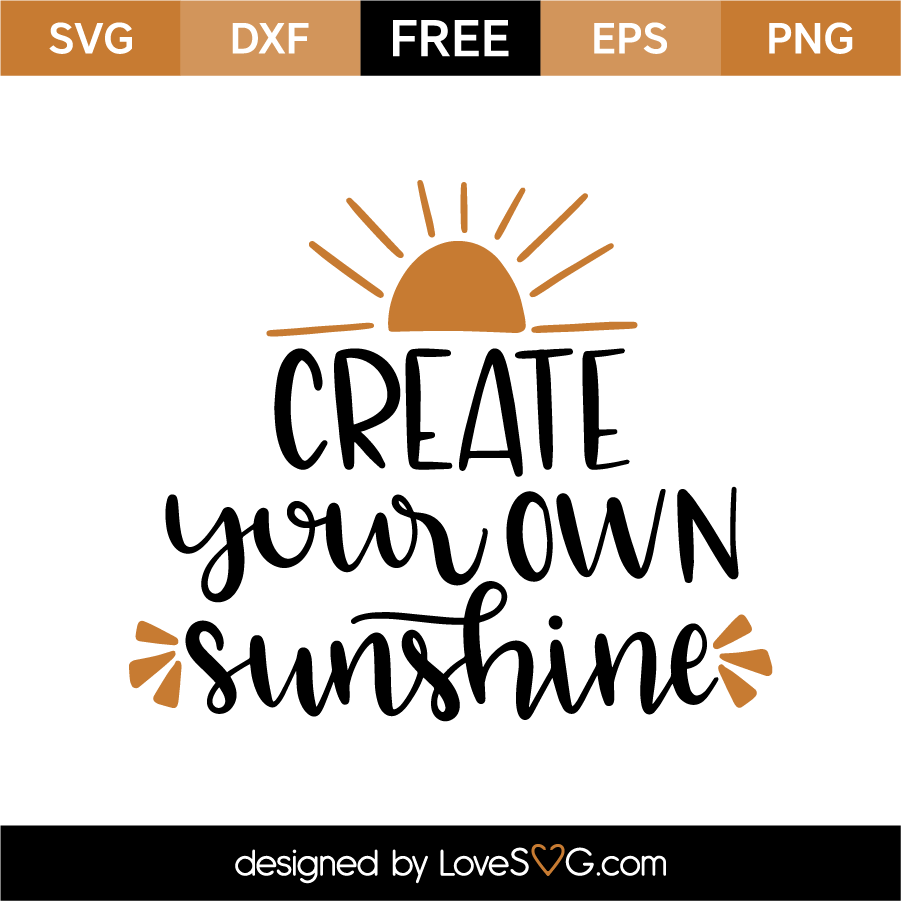 Create your own Sunshine | Lovesvg.com