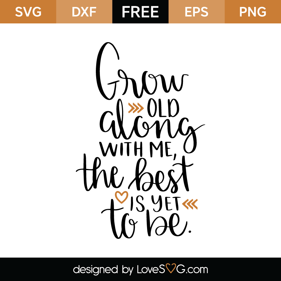 Download Grow old along with me, the best is yet to be | Lovesvg.com