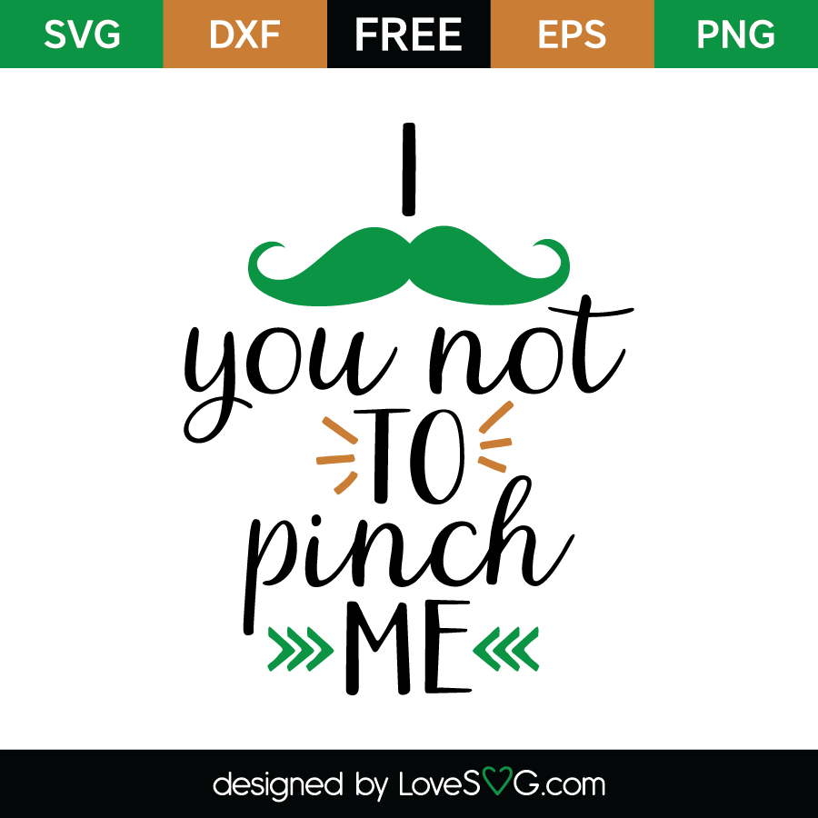 I mustache you not to pinch me | Lovesvg.com