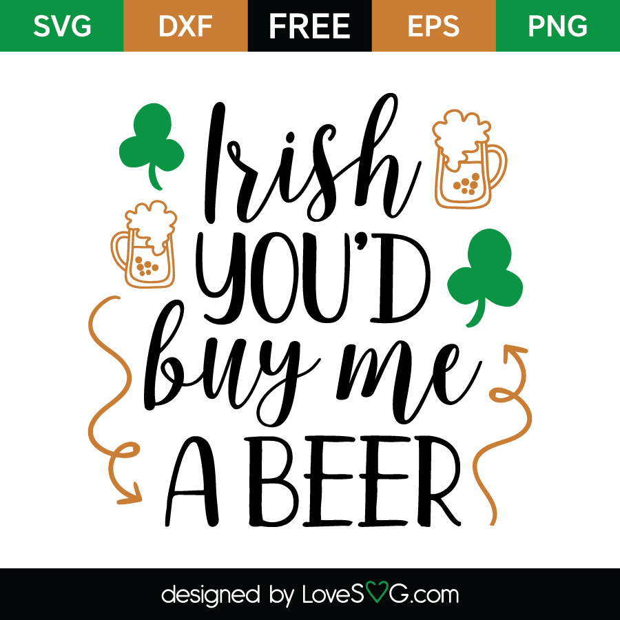 Download Irish you'd buy me a beer | Lovesvg.com