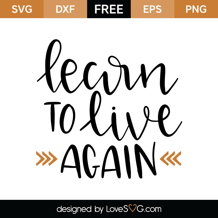 Learn to live again | Lovesvg.com