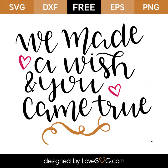 We made a wish & you came true | Lovesvg.com