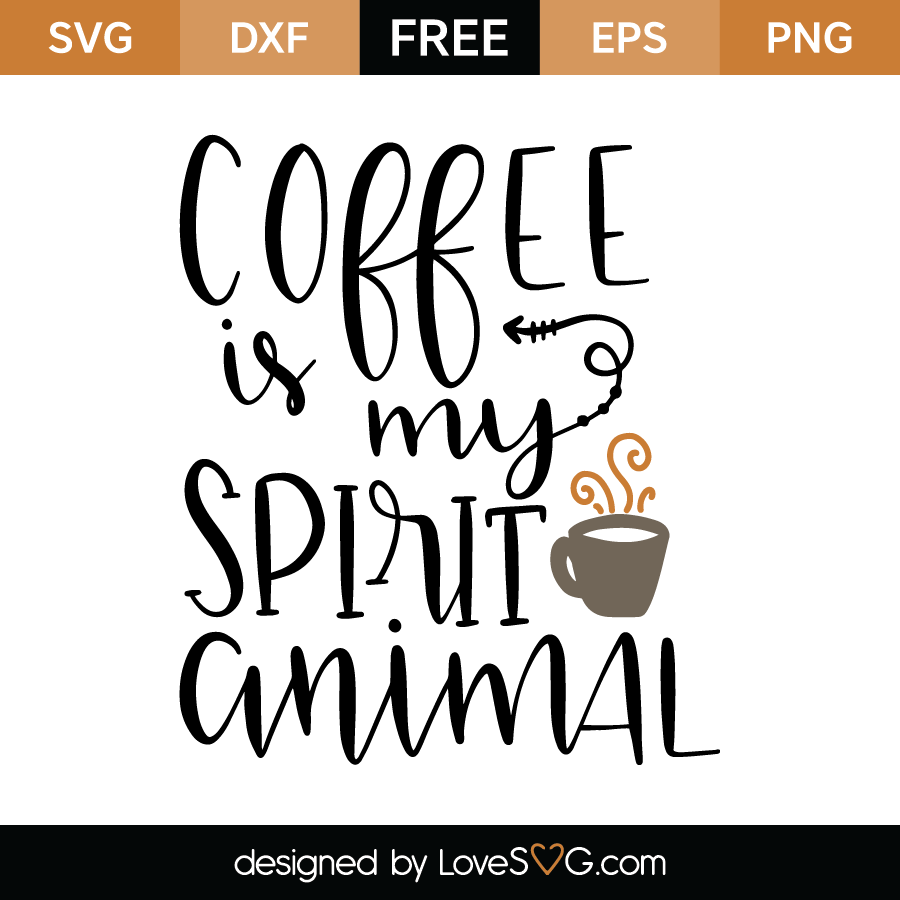 Coffee is my spirit animal | Lovesvg.com