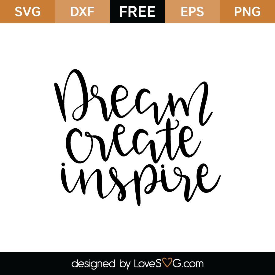 Dream Create Inspire | Lovesvg.com