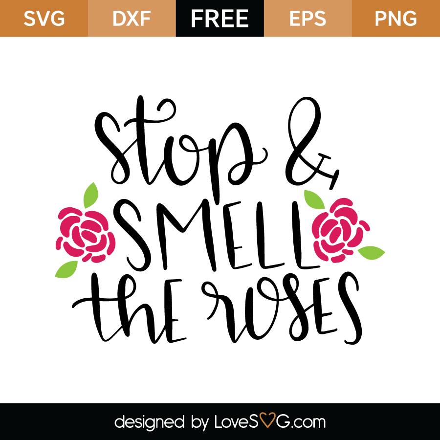 Stop & smell the roses | Lovesvg.com