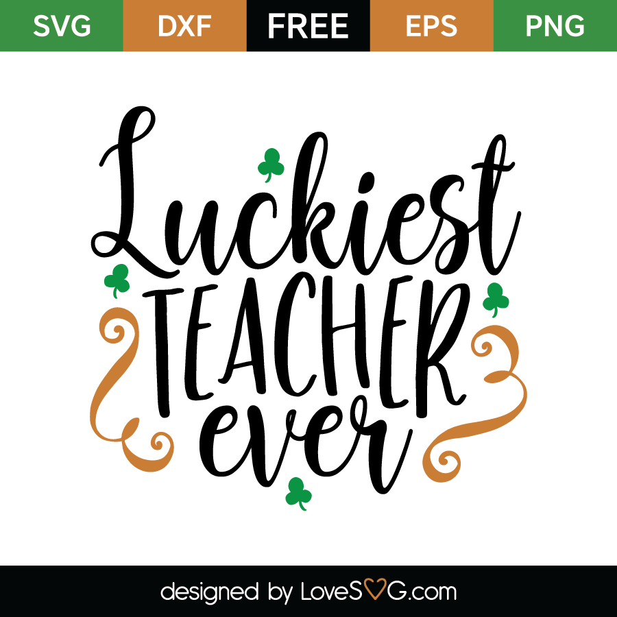Luckiest teacher ever | Lovesvg.com