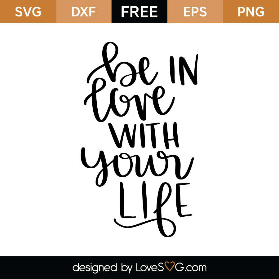 Download Be in love with you life | Lovesvg.com