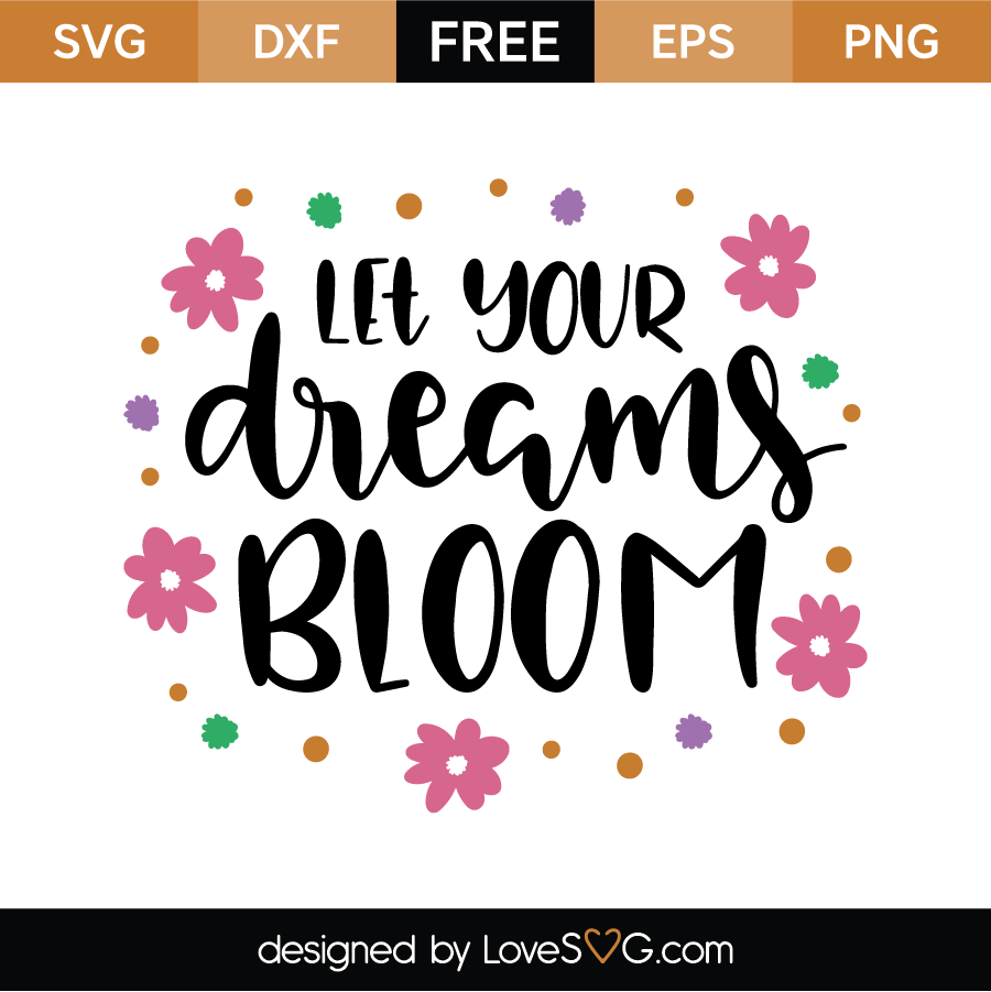 Download Let your dreams Bloom | Lovesvg.com