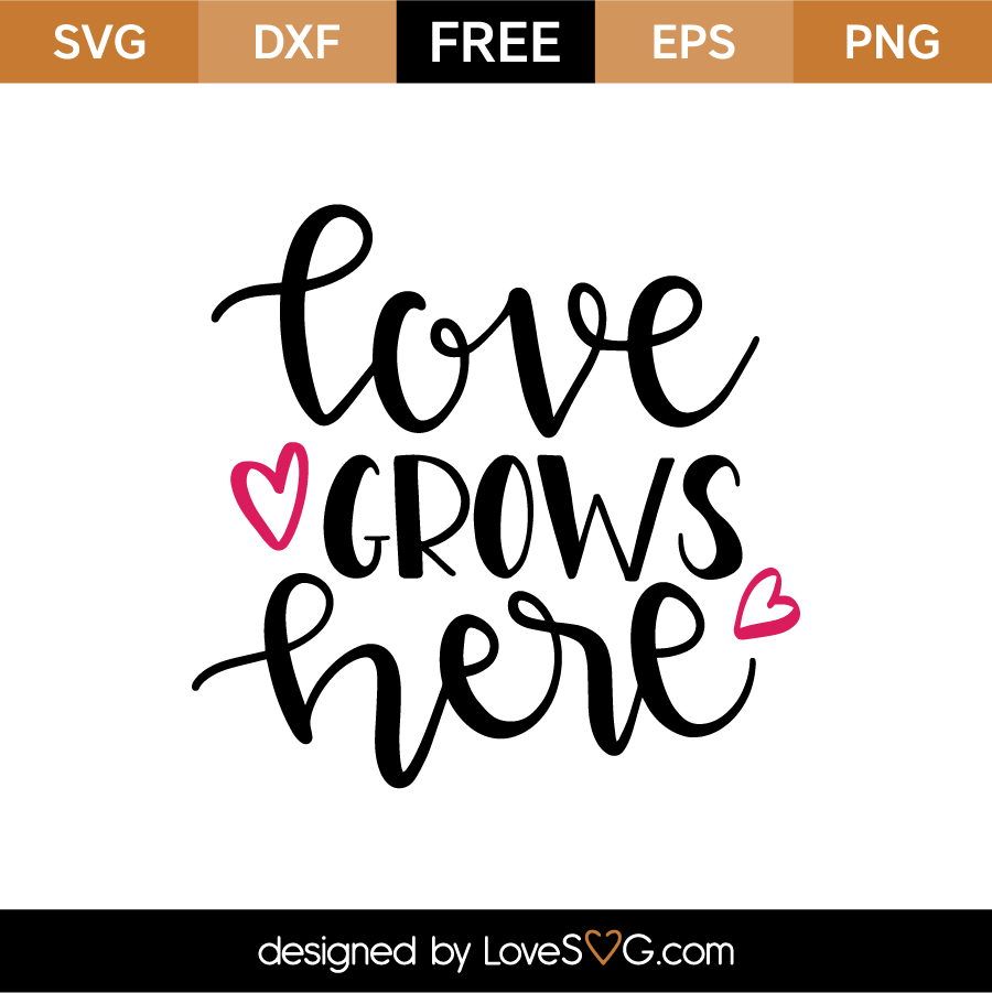 Download Love grows here | Lovesvg.com