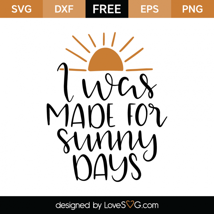 I was made for sunny days | Lovesvg.com