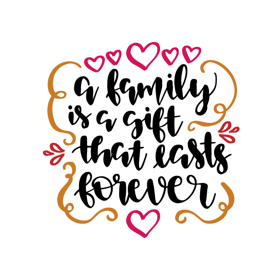 A family is a gift that lasts forever