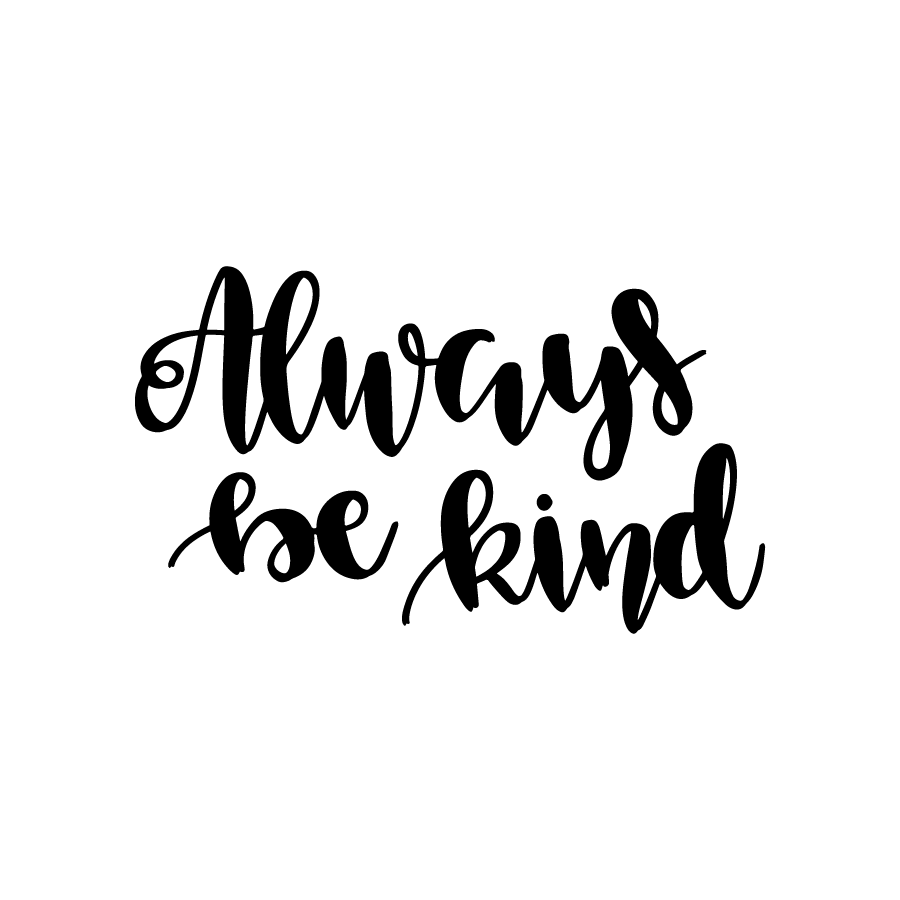Always be kind