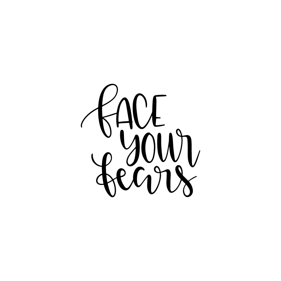 Face your Fear