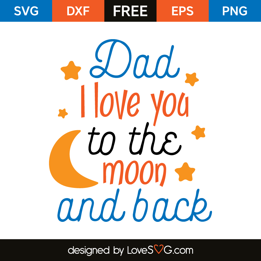 Download Dad I love you to the moon and back | Lovesvg.com