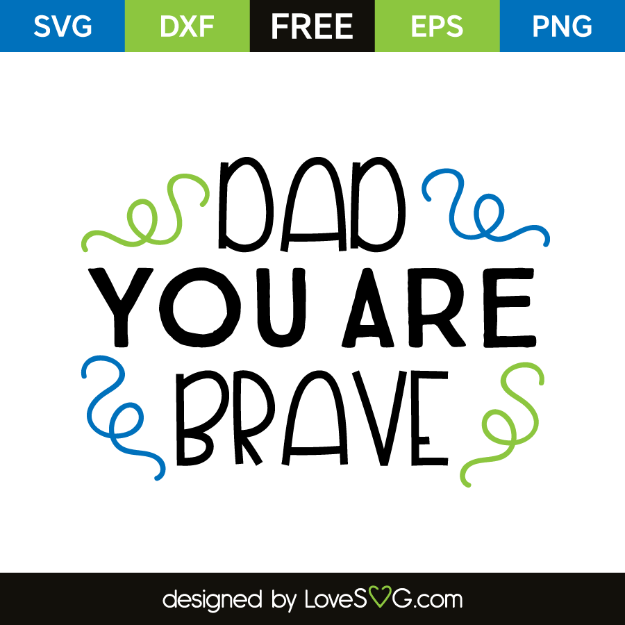 Download Dad you are brave | Lovesvg.com