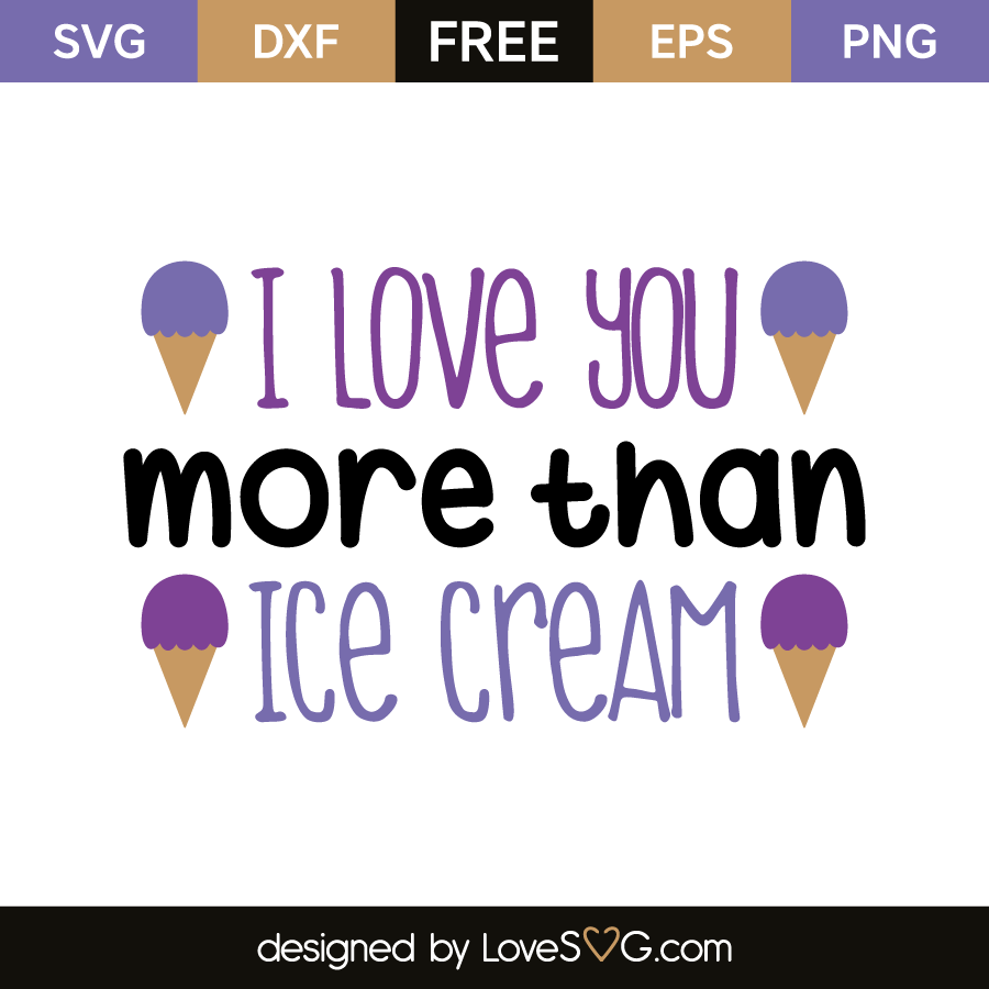 Download I love you more than ice cream | Lovesvg.com