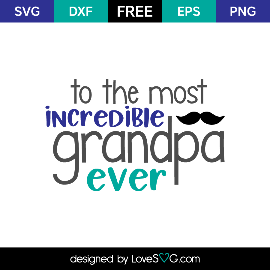 To the most incredible grandpa ever | Lovesvg.com