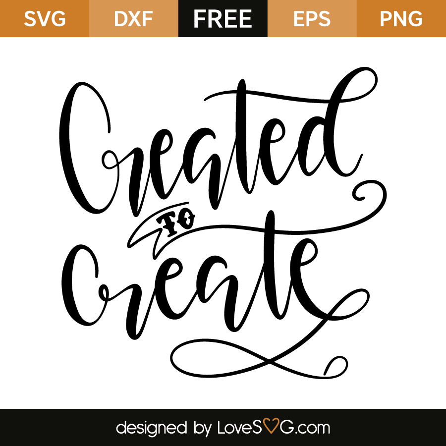 Created to create | Lovesvg.com