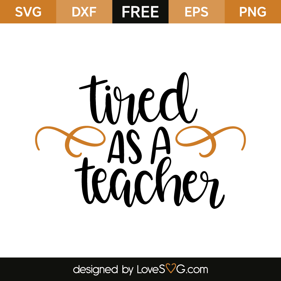 Tired as a teacher | Lovesvg.com