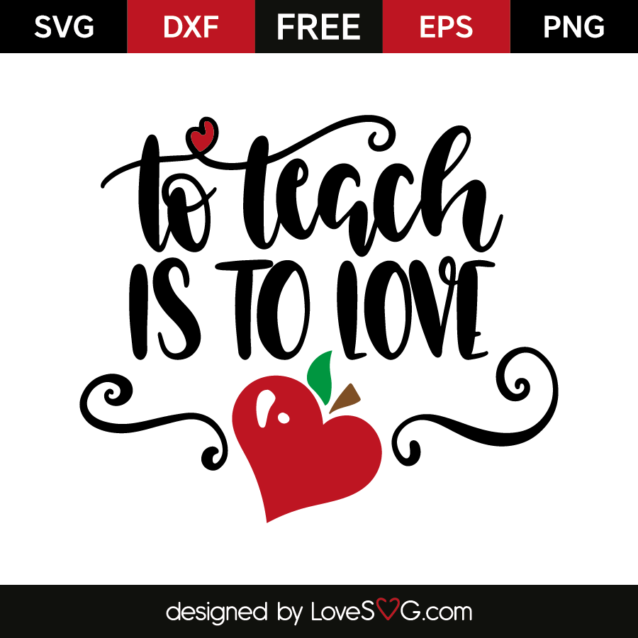 To teach is to love | Lovesvg.com