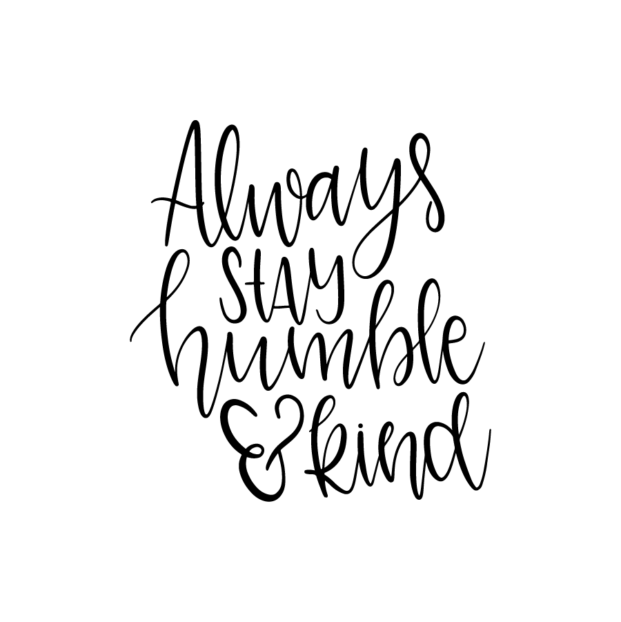 Always_stay_humble_and_kind