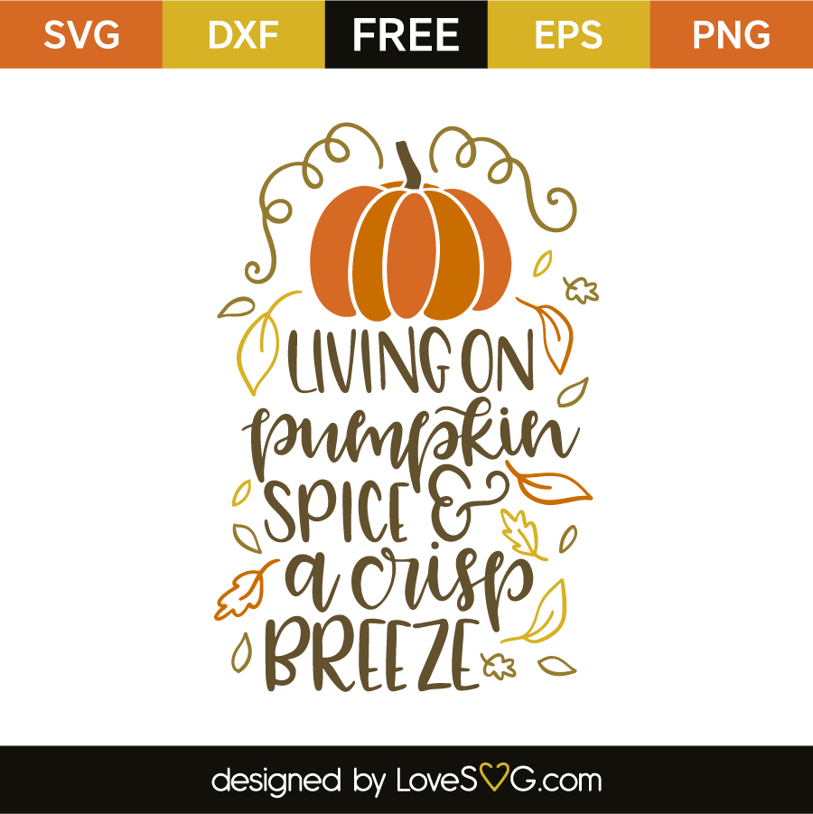 Download Living on pumpkin spice & a crisp breeze | Lovesvg.com