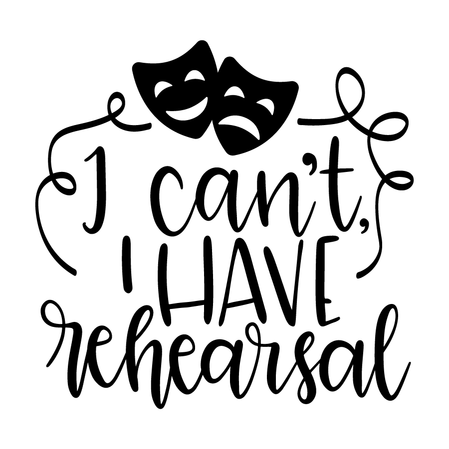I_cant_I_have_rehearsal