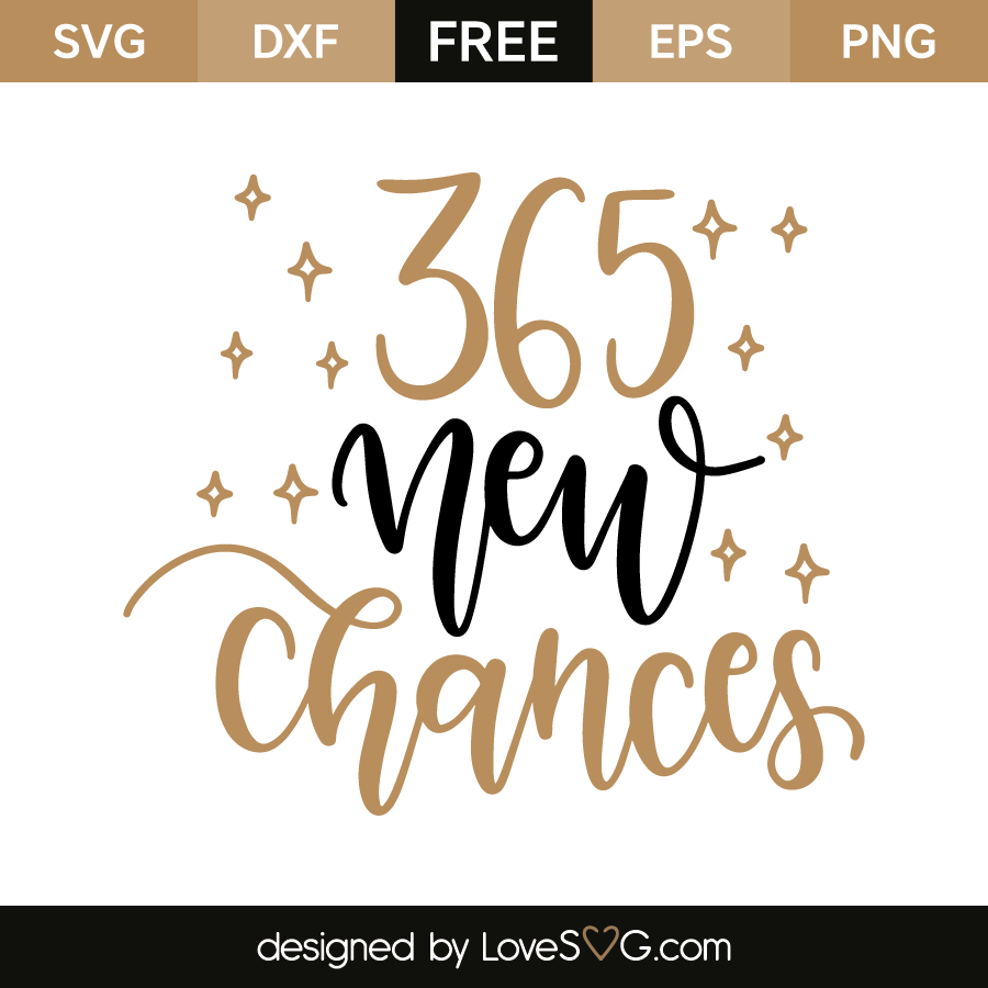 365 New Days 365 New Chances 365 new chances | Lovesvg.com