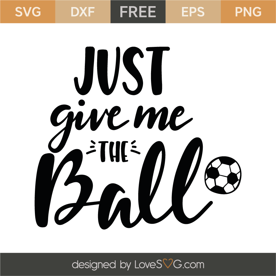 Download Just give me the ball | Lovesvg.com