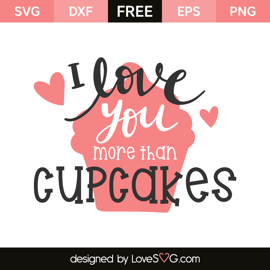 Download I love you more than cupcakes | Lovesvg.com