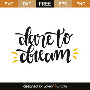 Free Free 225 Dare To Dream Svg SVG PNG EPS DXF File