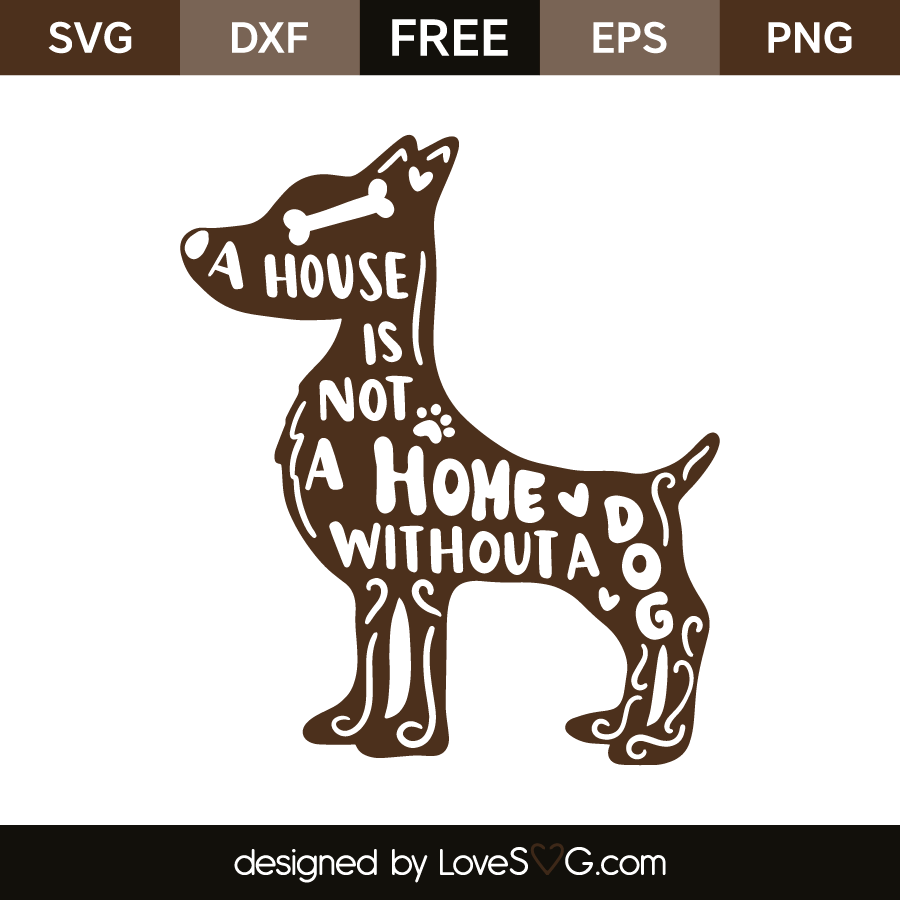 Download A house is not a home without a dog | Lovesvg.com