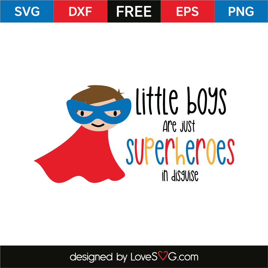 Little boys are just superheroes in disguise | Lovesvg.com