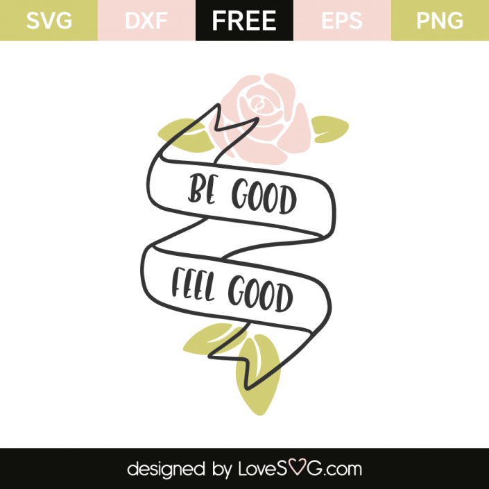 be-good-feel-good-lovesvg