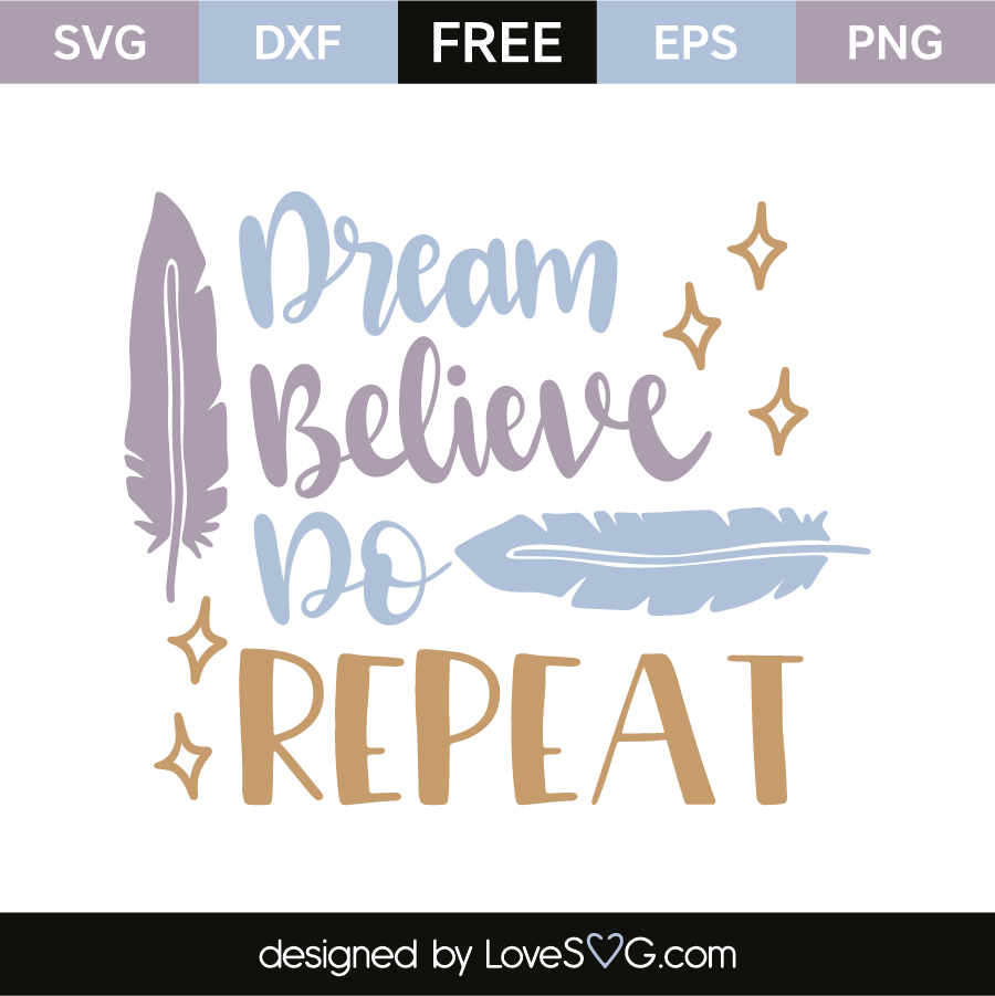 Download Dream - believe - do - repeat | Lovesvg.com