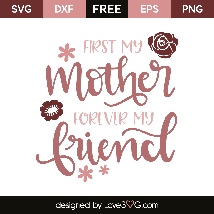 Download First my mother forever my friend | Lovesvg.com