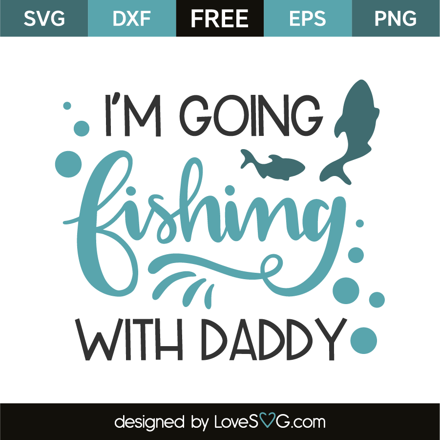I'm going fishing with daddy | Lovesvg.com