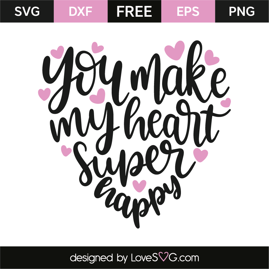 Download You make my heart super happy | Lovesvg.com